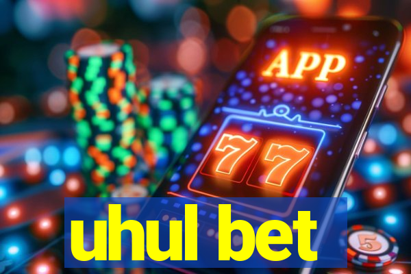 uhul bet